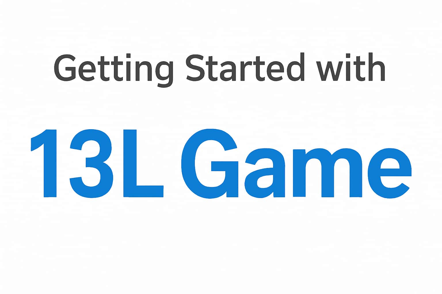 Getting Started with 13L Game